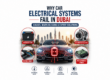 #1 Why Car Electrical Systems Fail in Dubai | Expert Guide
