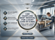 Car Paintless Dent Removal for Luxury Cars in Dubai: What Every Owner Needs to Know